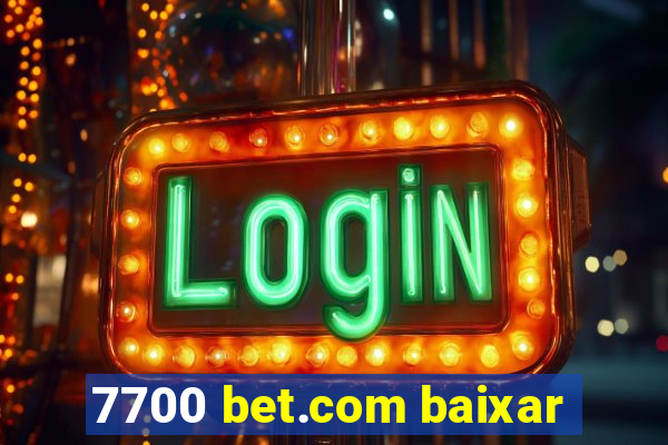 7700 bet.com baixar